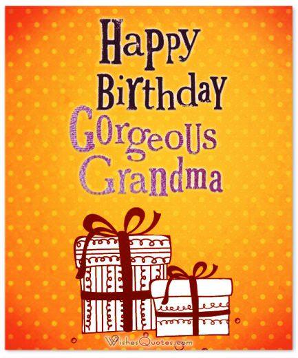 Happy birthday gorgeous grandma